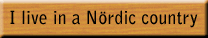 I live in a N&ouml;rdic country